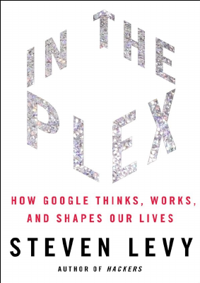 In the Plex_ How Google Thinks, Works, and Shapes Our Lives.pdf